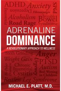 Adrenaline Dominance: A Revolutionary Approach to Wellness