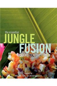 The Essential Jungle-Fusion Cookbook