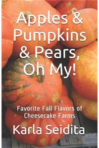 Apples & Pumpkins & Pears, Oh My!