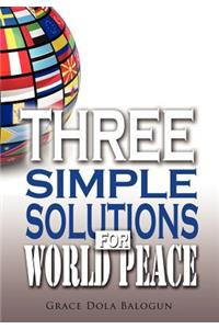 Three Simple Solutions For World Peace