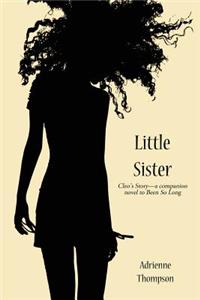 Little Sister (Cleo's Story - A Companion Novel to Been So Long)