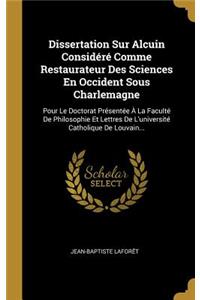 Dissertation Sur Alcuin Considéré Comme Restaurateur Des Sciences En Occident Sous Charlemagne