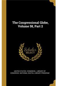 The Congressional Globe, Volume 58, Part 2