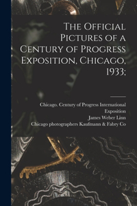 Official Pictures of a Century of Progress Exposition, Chicago, 1933;