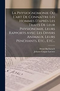 Physiognomonie Ou L'art De Connaître Les Hommes D'après Les Traits De Leur Physionomie, Leurs Rapports Avec Les Divers Animaux, Leurs Penchants, Etc., Etc...