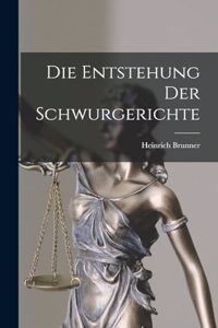 Die Entstehung der Schwurgerichte