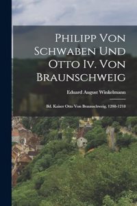 Philipp Von Schwaben Und Otto Iv. Von Braunschweig
