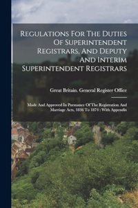 Regulations For The Duties Of Superintendent Registrars, And Deputy And Interim Superintendent Registrars