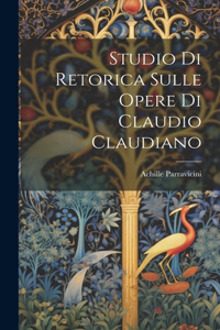 Studio Di Retorica Sulle Opere Di Claudio Claudiano