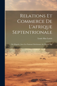 Relations Et Commerce De L'afrique Septentrionale