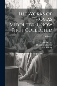 Works of Thomas Middleton, Now First Collected; Volume 3
