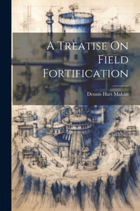 Treatise On Field Fortification