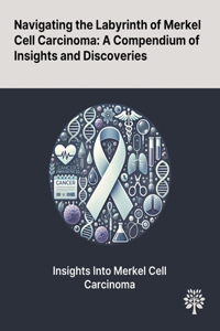 Navigating the Labyrinth of Merkel Cell Carcinoma