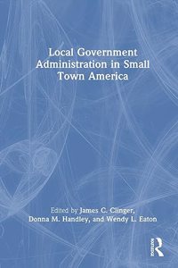 Local Government Administration in Small Town America