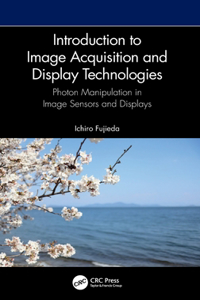 Introduction to Image Acquisition and Display Technologies: Photon manipulation in image sensors and displays