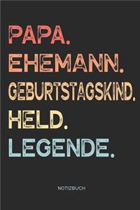 Papa. Ehemann. Geburtstagskind. Held. Legende. - Notizbuch
