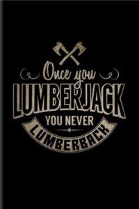 Once You Lumberjack You Never Lumberback