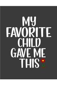 My Favorite Child Gave Me This