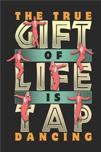 The True Gift of Life is Tap Dancing