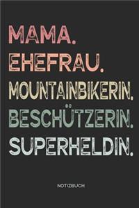 Mama. Ehefrau. Mountainbikerin. Beschützerin. Superheldin. - Notizbuch