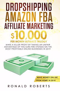 Dropshipping, Amazon FBA, Affiliate Marketing