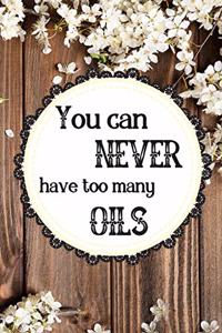 You Can Never Have Too Many Oils