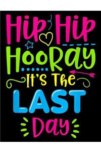 Hip Hip Hooray It's the last Day