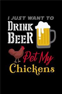 I just want to Drink Beer & pet my Chickens
