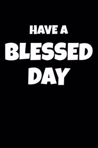 Have A Blessed Day
