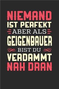 Niemand Ist Perfekt Aber ALS Geigenbauer Bist Du Verdammt Nah Dran