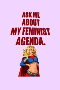 Ask Me About My Feminist Agenda