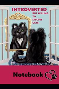 Introverted But Willing To Discuss Cats Notebook