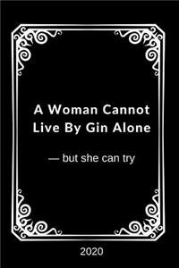 A Woman Cannot Live By Gin Alone