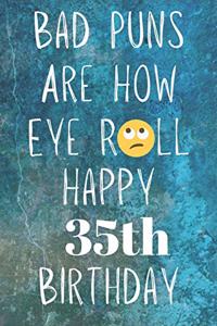 Bad Puns Are How Eye Roll Happy 35th Birthday