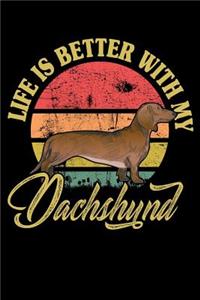 Life Is Better With My Dachshund