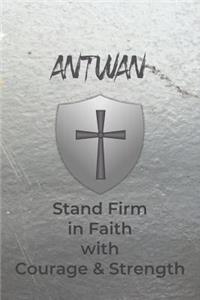 Antwan Stand Firm in Faith with Courage & Strength