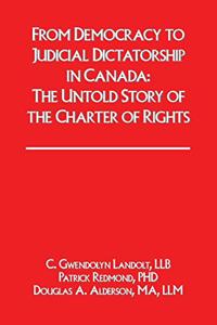 From Democracy to Judicial Dictatorship in Canada