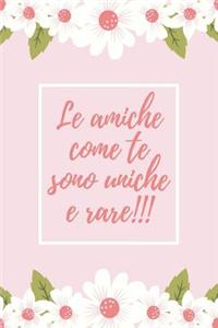 Le amiche come te sono uniche e rare!!!