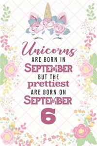 Unicorns Are Born In September But The Prettiest Are Born On September 6