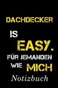 Dachdecker Is Easy Für Jemanden Wie Mich Notizbuch