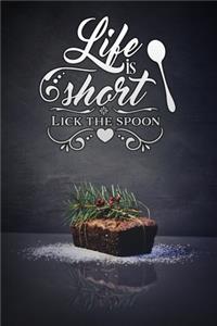 life is short lick the spoon