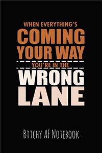 When Everything's Coming Your Way You're in the Wrong Lane