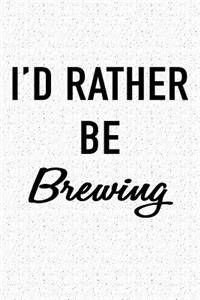 I'd Rather Be Brewing