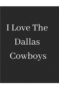 I Love the Dallas Cowboys: Lined Journal or Notebook