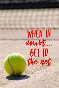 When in Doubt Get to the Net