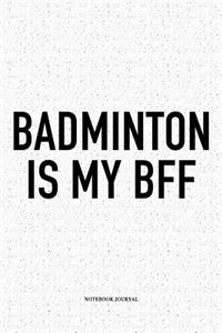 Badminton Is My Bff