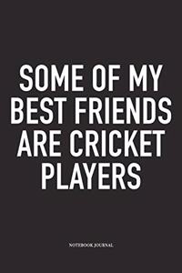Some of My Best Friends Are Cricket Players