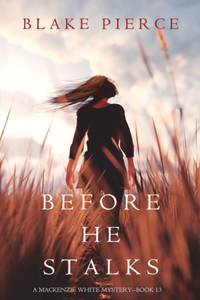 Before He Stalks (A Mackenzie White Mystery-Book 13)