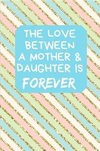 The Love Between A Mother & Daughter Is Forever