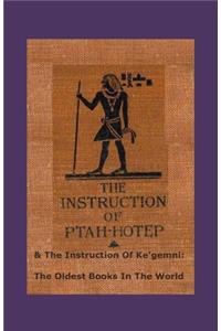 The Instruction Of Ptah-hotep and The Instruction Of Ke'gemni